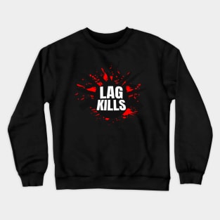 Lag Kills funny Gamer FPS-Shooter Crewneck Sweatshirt